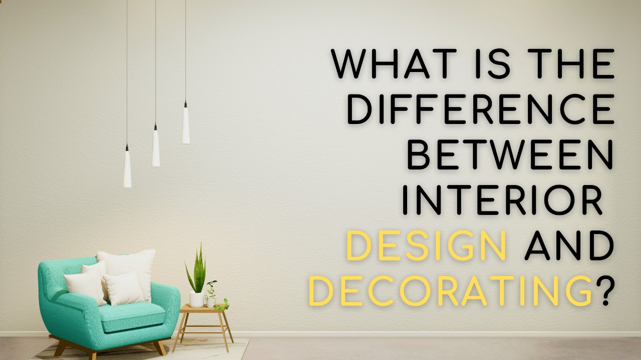 What is the difference between interior design and decorating?