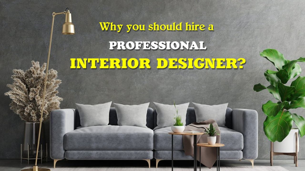 Why you should hire a professional interior designer?